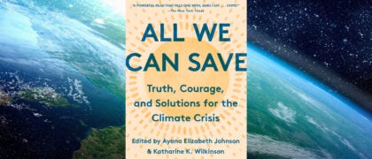 Women Climate Leaders Provide Truth, Courage, and Solutions in <i>All We Can Save</i>