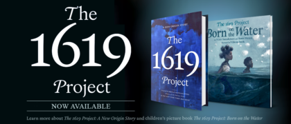 NOW AVAILABLE: Books from The 1619 Project