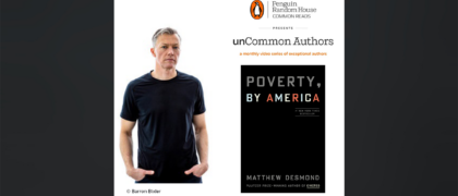 unCommon Authors, an Author Video Series: POVERTY, BY AMERICA by Matthew Desmond