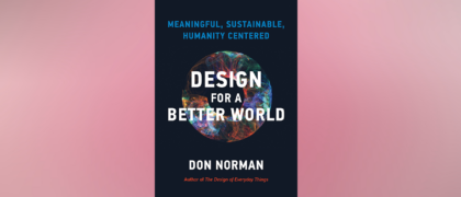 FROM THE PAGE: An excerpt from Donald A. Norman’s <i>Design for a Better World</i>