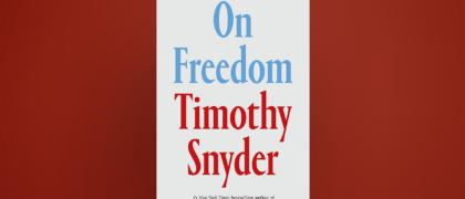 FROM THE PAGE: An excerpt from Timothy Snyder’s <i>On Freedom</i>