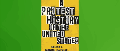 FROM THE PAGE: An excerpt from Gloria J. Browne-Marshall’s <i>A Protest History of the United States</i>