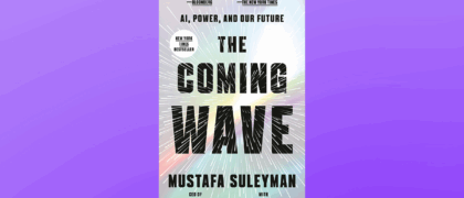 FROM THE PAGE: An excerpt from Mustafa Suleyman’s <i>The Coming Wave</i>